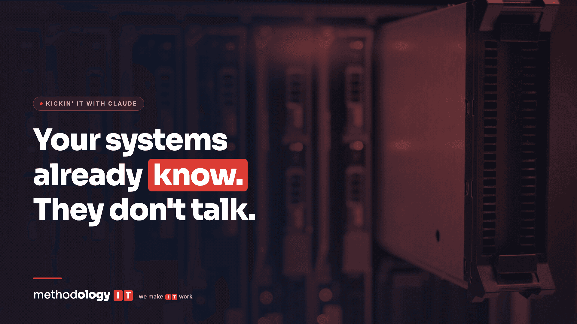 Rows of server racks lit blue in a dark data hall, with the headline Your systems already know. They don't talk.