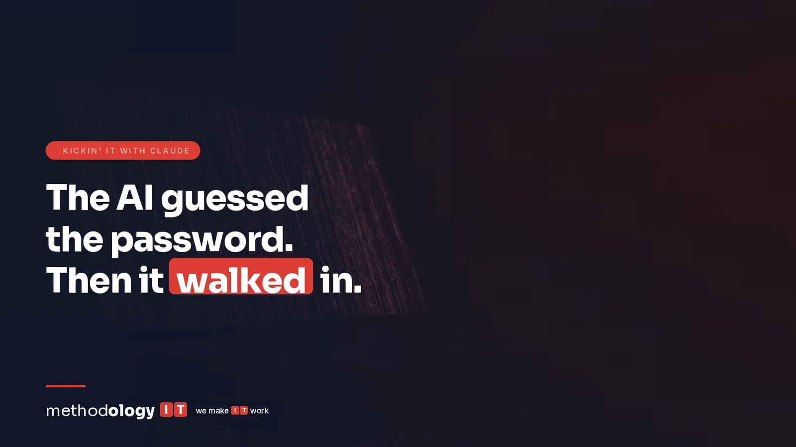 A laptop screen of scrolling code in a dark room, with the headline The AI guessed the password. Then it walked in.